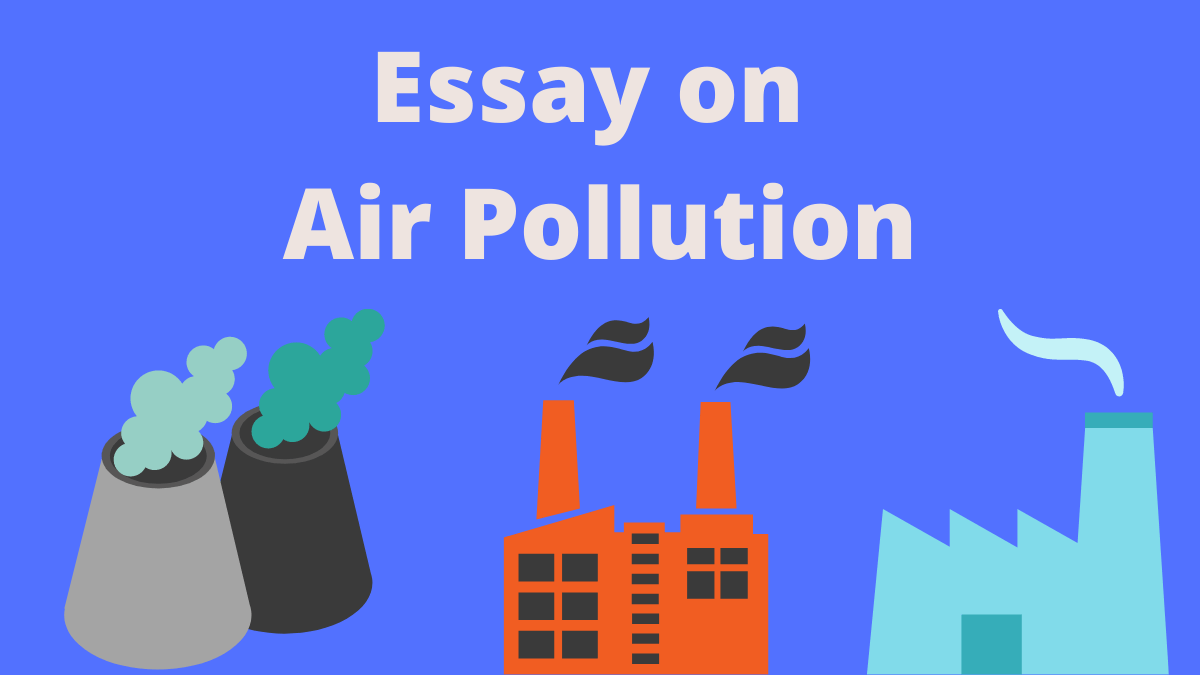 Essay on Air Pollution | Air Pollution Essay for Students in English