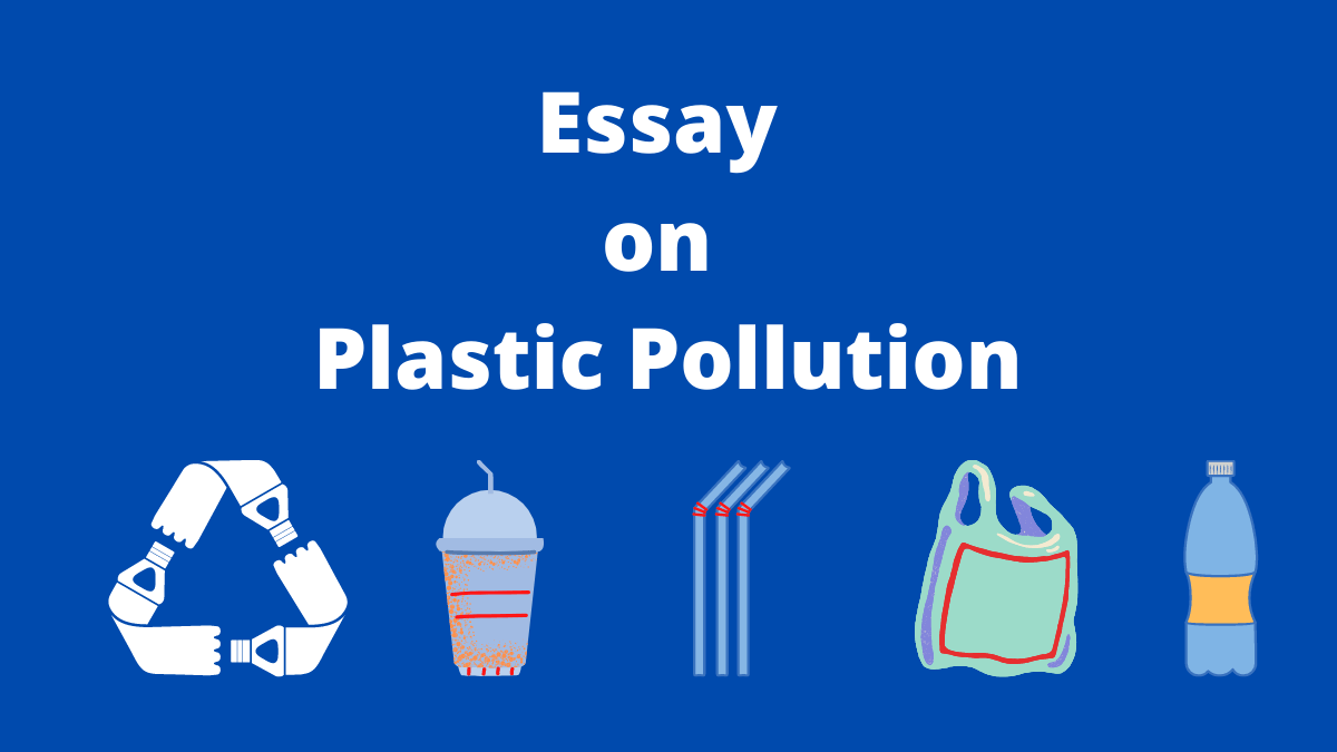 Plastic Pollution Essay or Essay on Plastic Pollution for Students and Children in English