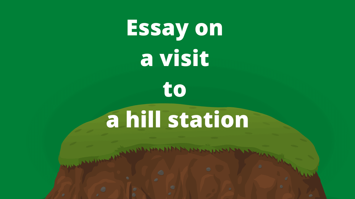 a visit to a hill station essay for Students in English