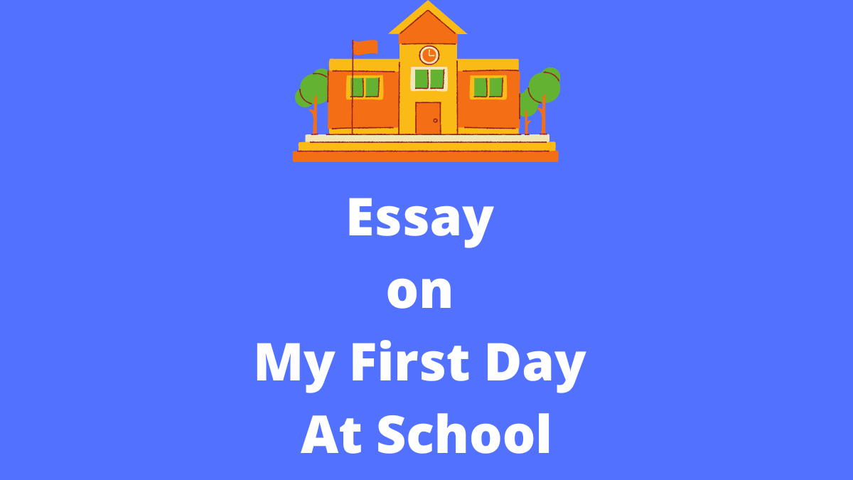 Essay on My First Day At School for classes 1 to 12